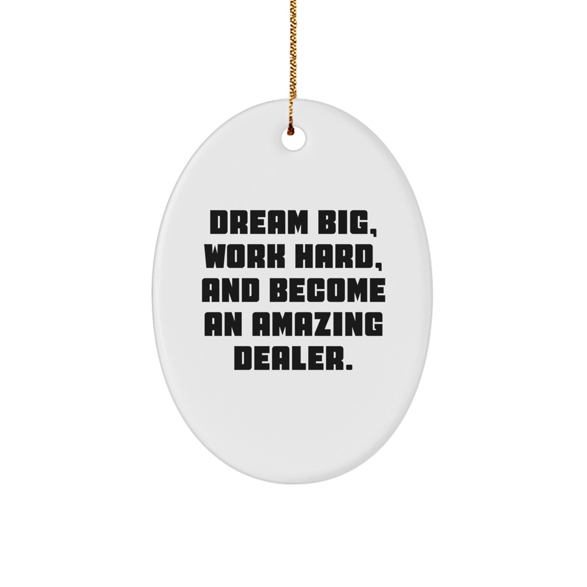Funny Dealer Gifts from Men to Men, Oval Ornament for Christmas Unique Gifts, Dream Big - Image 1