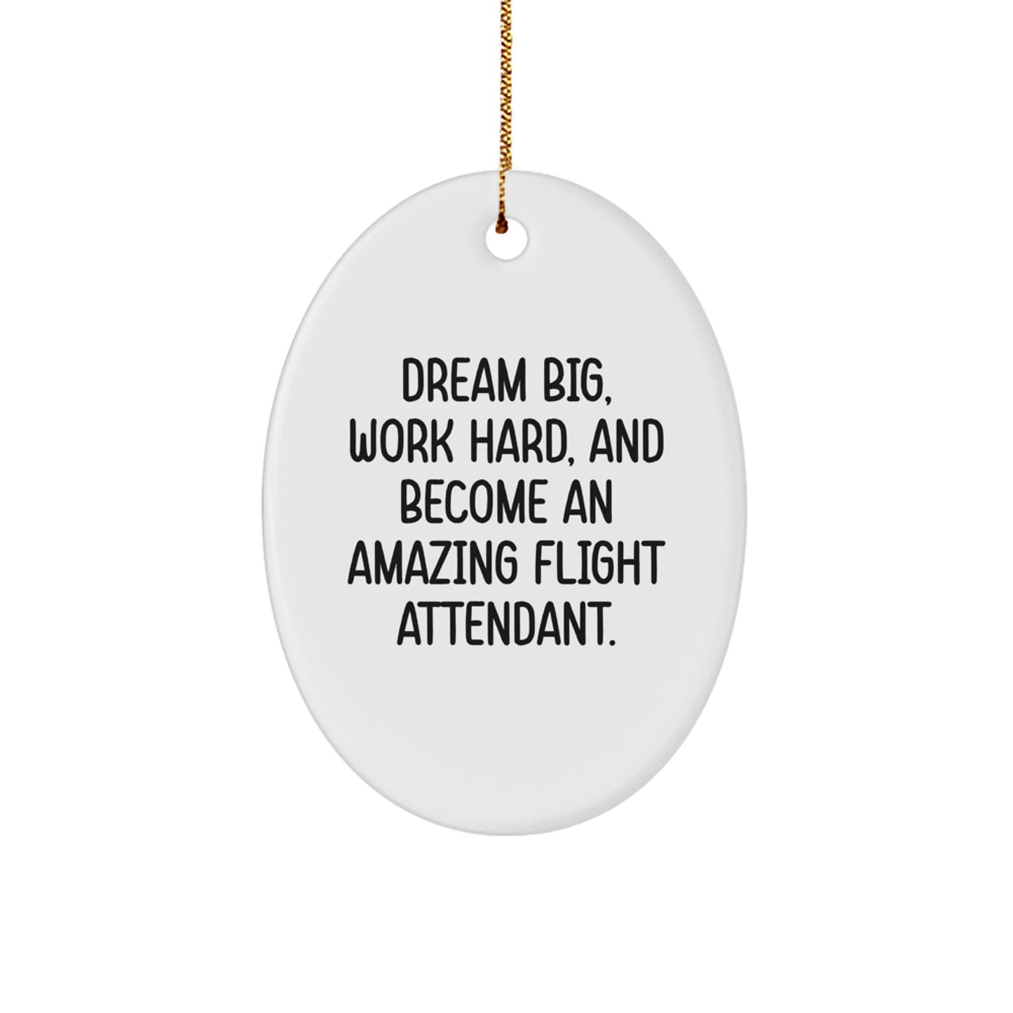 Funny Flight Attendant Gifts from Friends or Family - Oval Ornament Quote - Dream Big Work Hard Christmas Unique Gifts - Image 1
