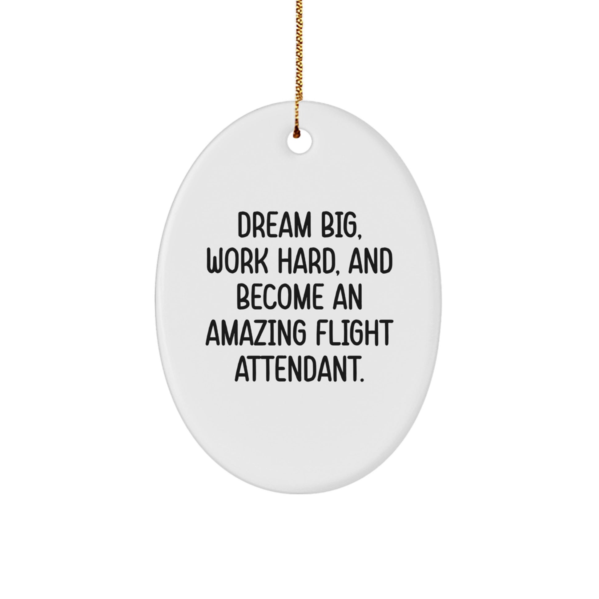 Funny Flight Attendant Gifts from Friends or Family - Oval Ornament Quote - Dream Big Work Hard Christmas Unique Gifts - Image 1