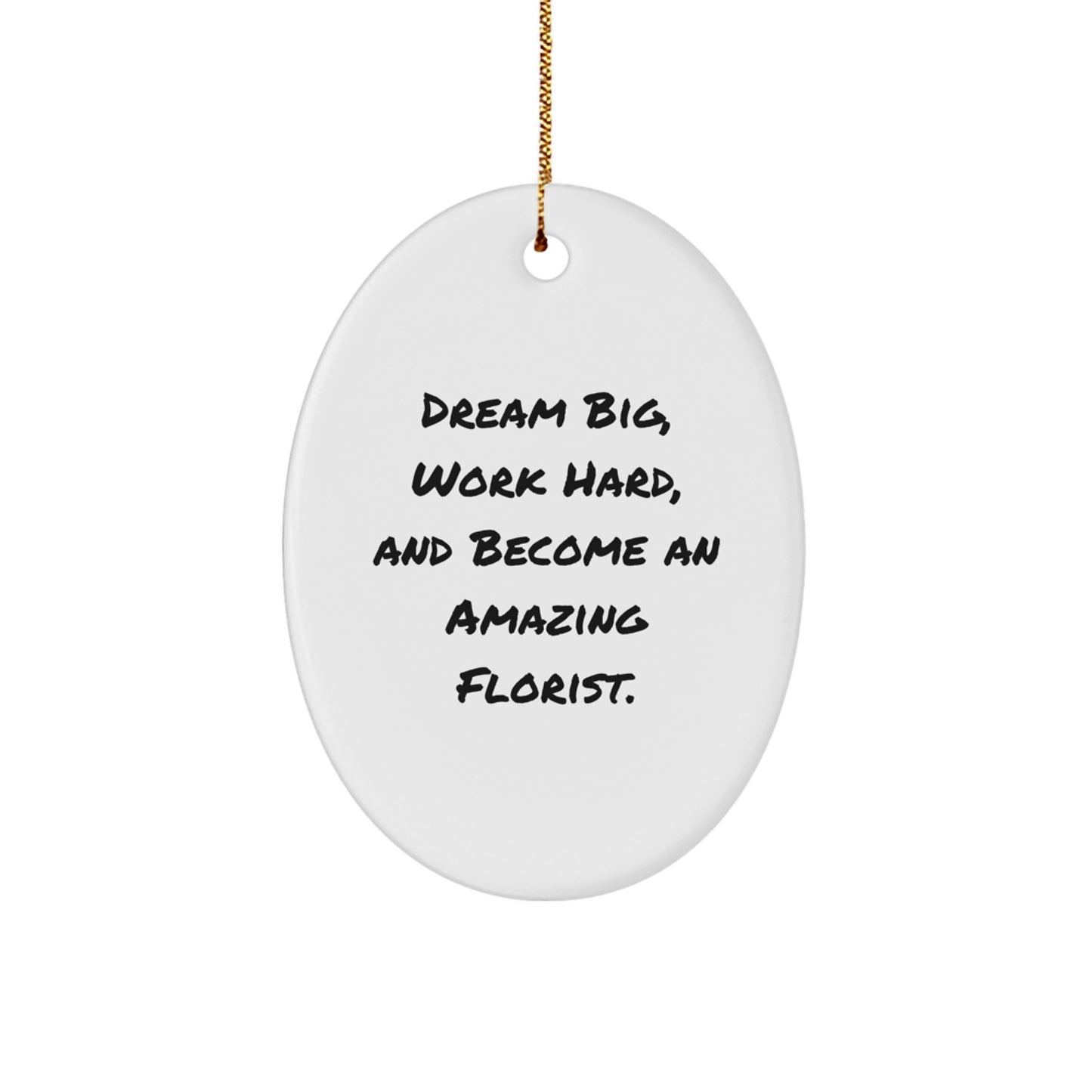 Funny Florist Gifts Oval Ornament with Inspirational Quote Gifts from Family for Florist Friends - Image 1