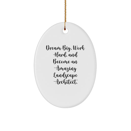 Inspiring Landscape Architect Oval Ornament Gifts for Men, Women, Friends, Family - 'Dream Big, Work Hard' - Unique Christmas Decoration - Image 1