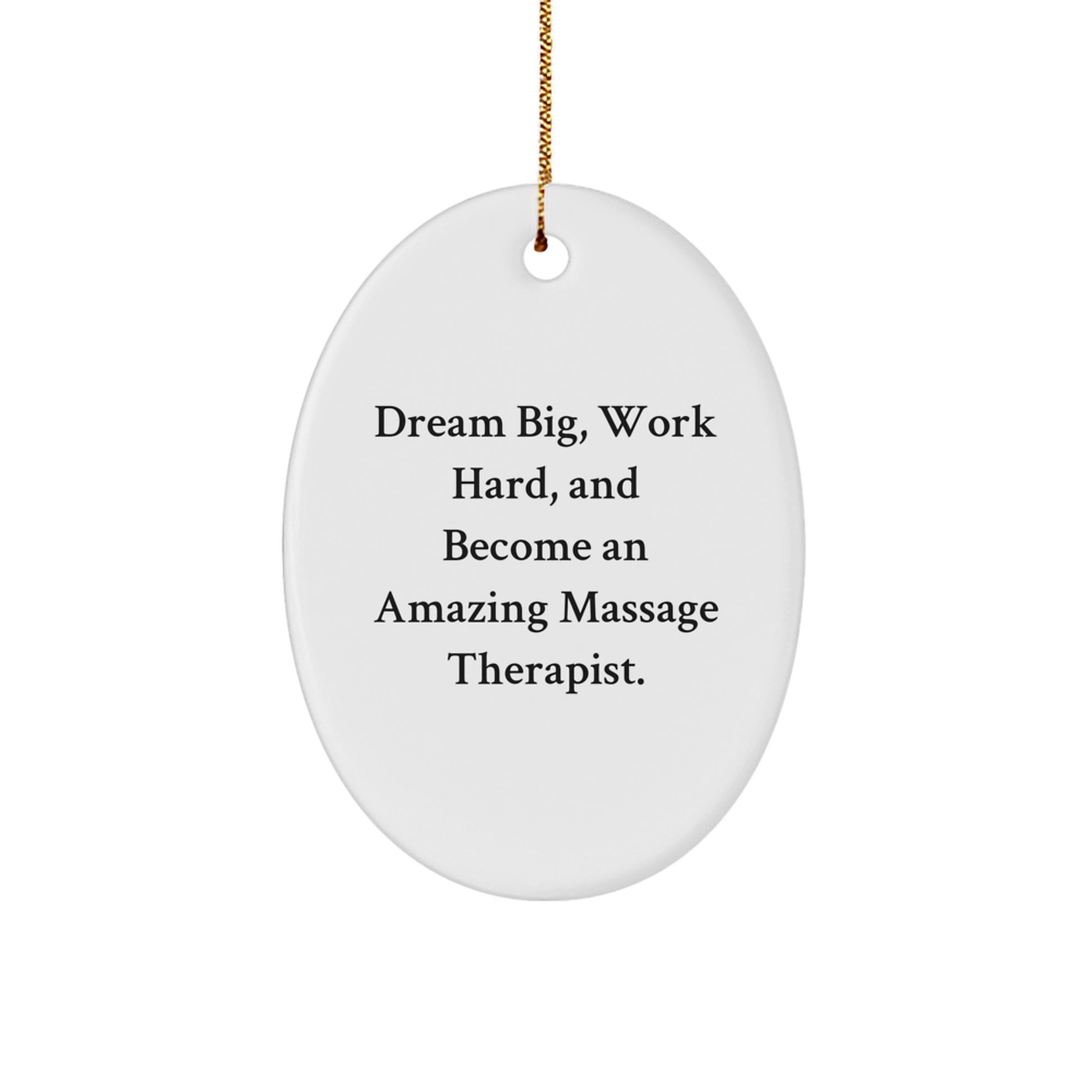 Funny Inspirational Gifts for Massage Therapist, Oval Ornament for Men, Women, Friends, Coworkers, Family - 'Dream Big, Work Hard, And Become An Amazing Massage Therapist.' - Image 1