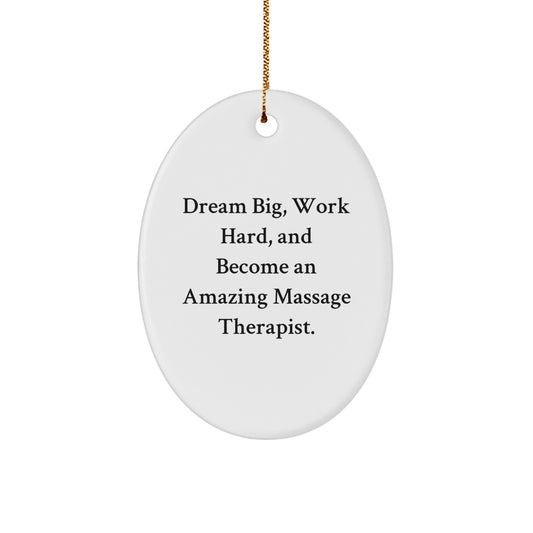 Funny Inspirational Gifts for Massage Therapist, Oval Ornament for Men, Women, Friends, Coworkers, Family - 'Dream Big, Work Hard, And Become An Amazing Massage Therapist.' - Image 1