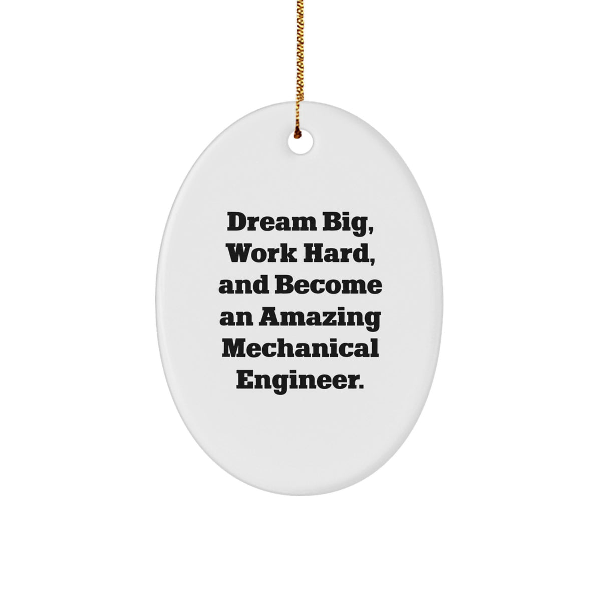 Gifts from Family and Friends to Mechanical Engineers - Unique Oval Ornaments for Christmas Inspirational Quotes - 'Dream Big, Work Hard, And Become An Amazing' Mechanical Engineer Oval - Image 1