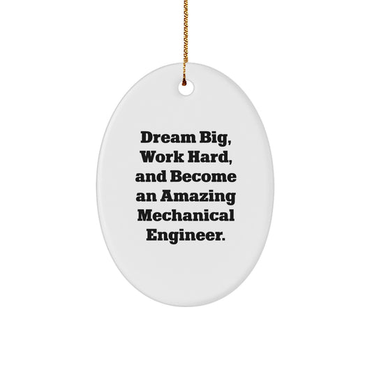 Gifts from Family and Friends to Mechanical Engineers - Unique Oval Ornaments for Christmas Inspirational Quotes - 'Dream Big, Work Hard, And Become An Amazing' Mechanical Engineer Oval - Image 1