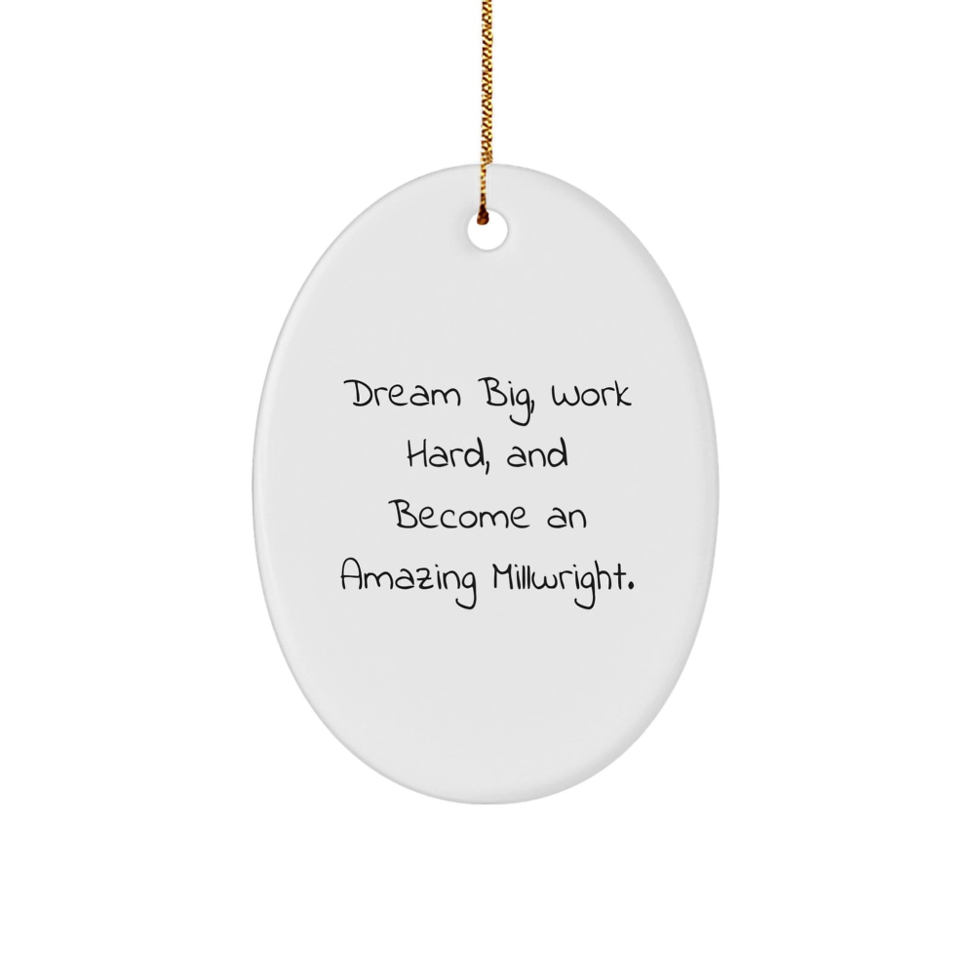 Millwright Oval Ornament Gifts from Friends, Family to Men Who Dream Big, Work Hard and Become Amazing Millwrights at Christmas - Image 1