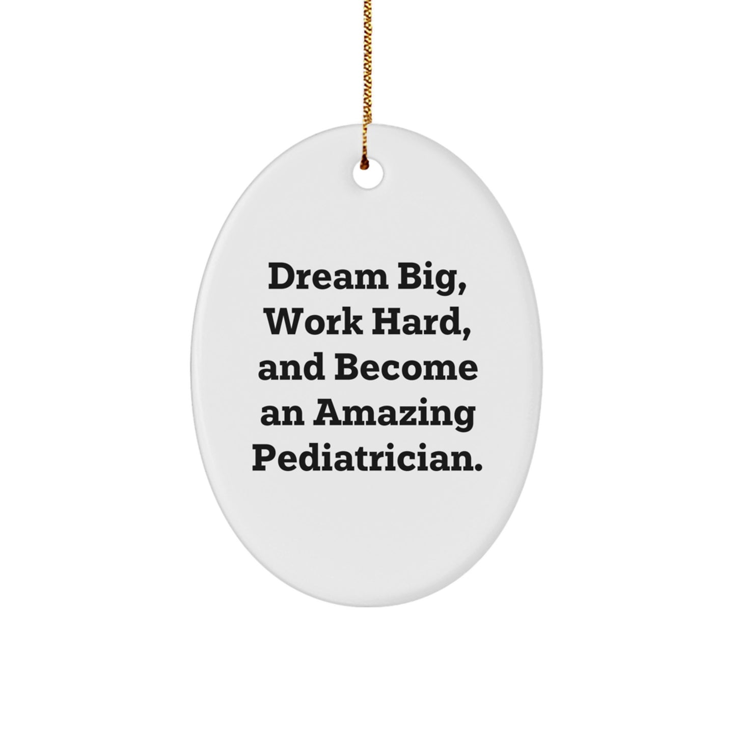 Gifts from Family for Pediatrician - Dream Big Work Hard Oval Ornament, Funny Quote, Christmas Unique Gifts - Image 1