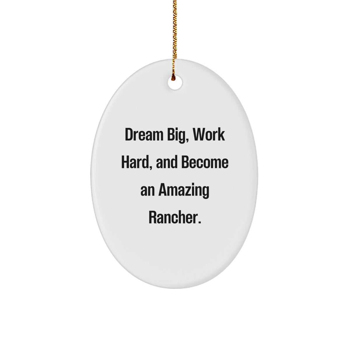 Rancher Inspired Oval Ornament, 'Dream Big, Work Hard, And Become An Amazing Rancher' Quote, Christmas Unique Gifts for Family Friends Coworkers - Image 1