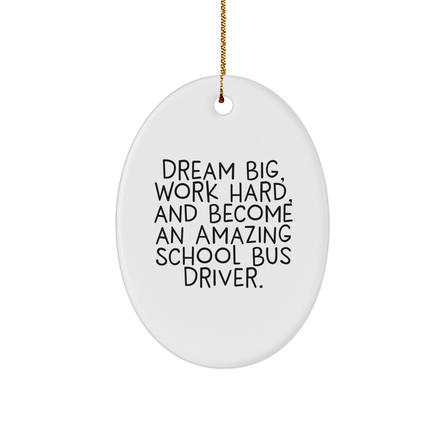 Funny School Bus Driver Gifts for Men from Family - Oval Ornament with Dream Big Quote, Unique Christmas Memorable Presents for School Bus Driver - Image 1