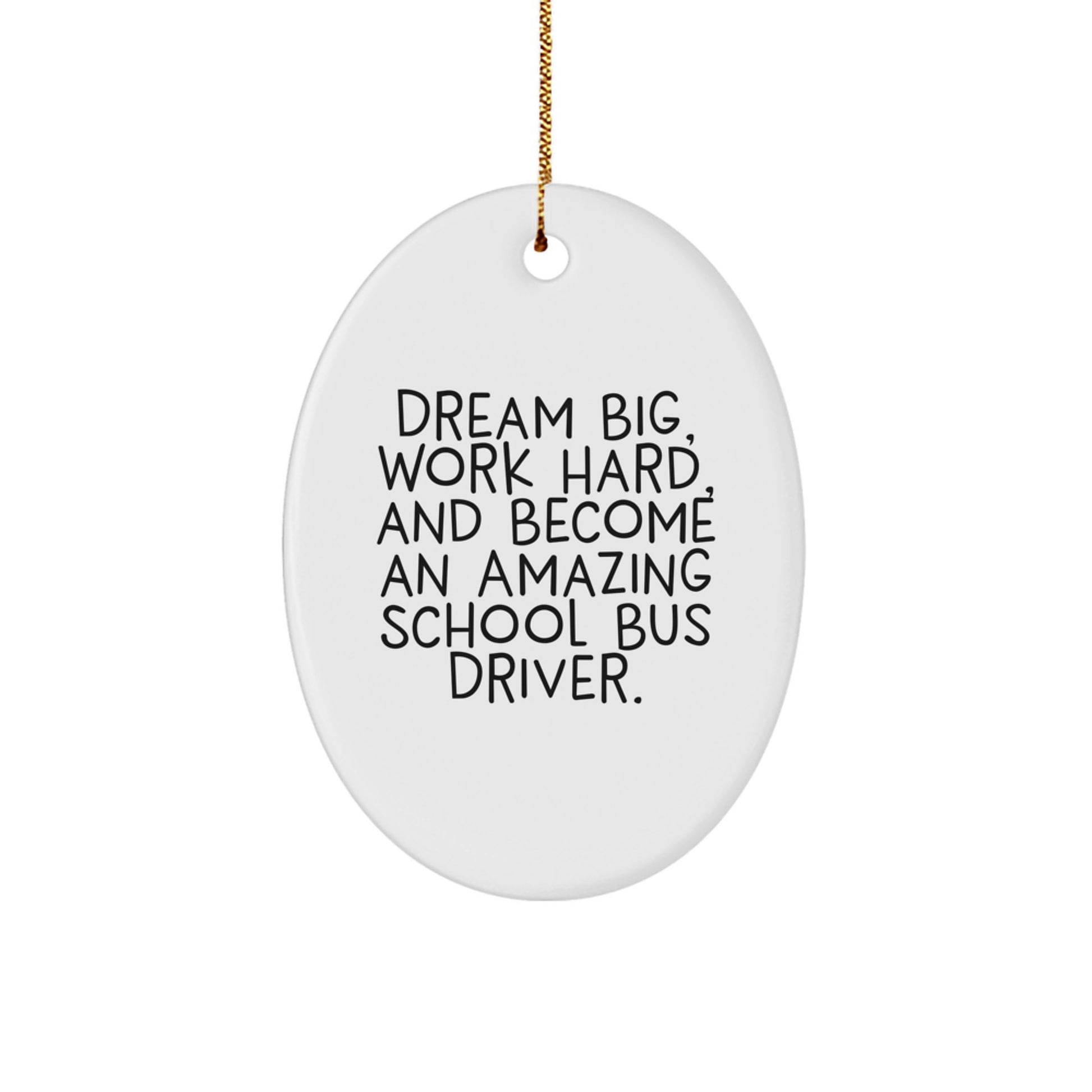 Funny School Bus Driver Gifts for Men from Family - Oval Ornament with Dream Big Quote, Unique Christmas Memorable Presents for School Bus Driver - Image 1