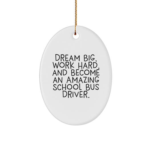 Funny School Bus Driver Gifts for Men from Family - Oval Ornament with Dream Big Quote, Unique Christmas Memorable Presents for School Bus Driver - Image 1