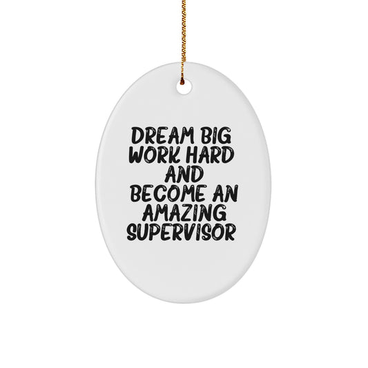 Funny Supervisor Gifts for Men from Friends - Oval Ornament Dream Big, Work Hard - Image 1