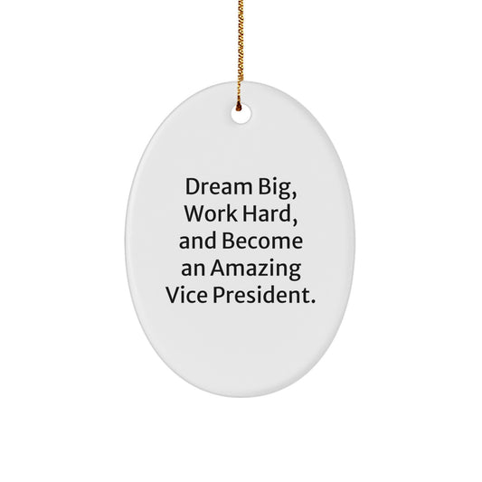Funny Vice President Christmas Unique Gifts from Friends to Vice President Oval Ornament, 'Dream Big, Work Hard, And Become An Amazing Vice President.' - Image 1
