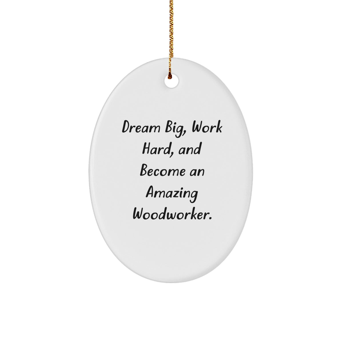 Woodworker Gifts from Men to Family Members - Oval Ornament with 'Dream Big, Work Hard' Quote for Christmas Unique Gifts - Image 1