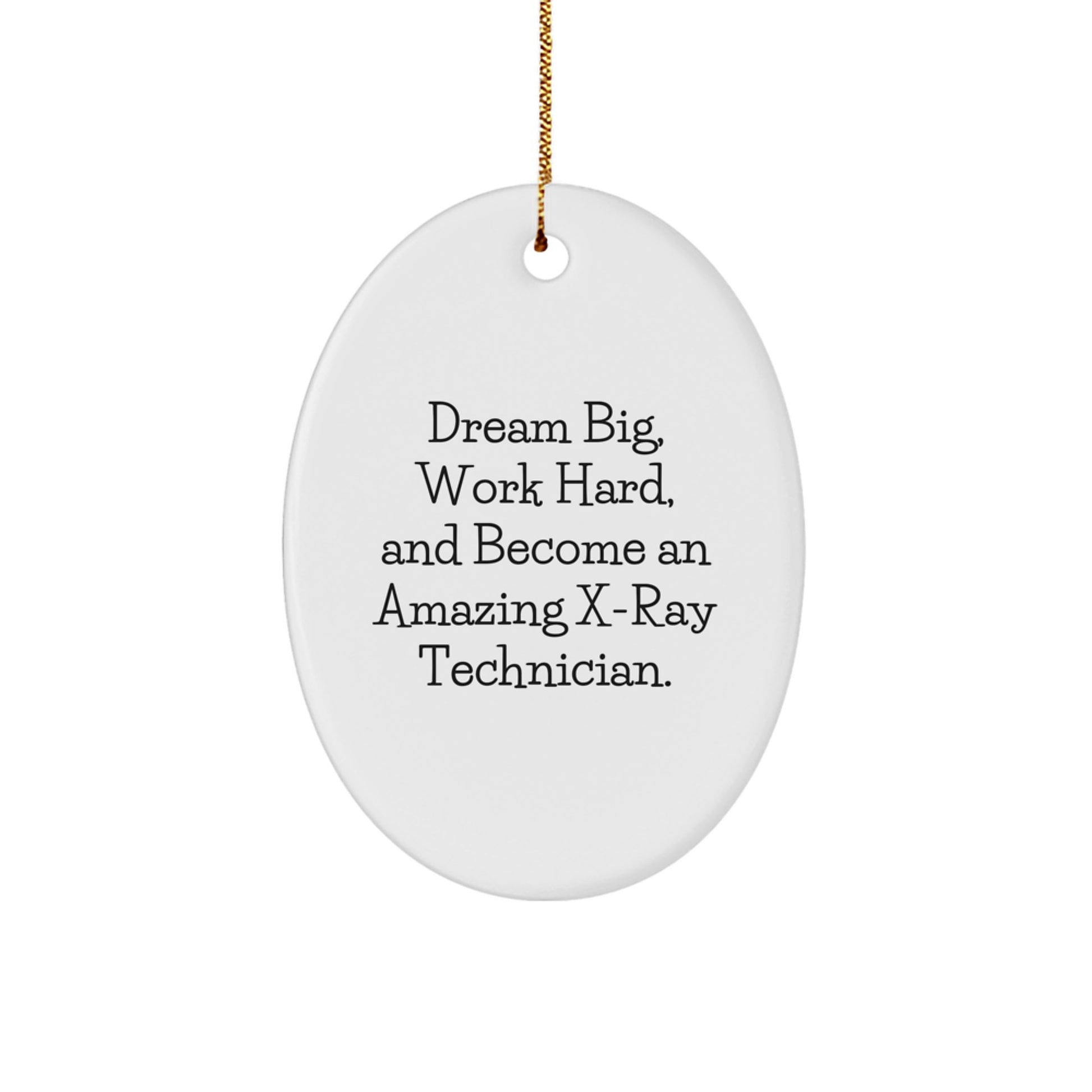 X-Ray Technician Gifts from Friends and Family, Oval Ornament, 'Dream Big, Work Hard, And Become An Amazing X-ray Technician.' X-Ray Technician Christmas Unique Gifts - Image 1