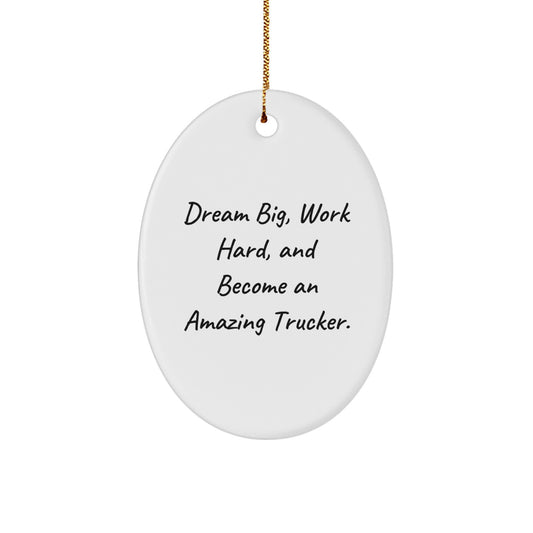 Trucker Oval Ornament Gifts from Men to Friends for Christmas - Dream Big Work Hard Amazing Trucker Decorations - Funny Oval Shaped MDF Board with Gold Cord - Image 1