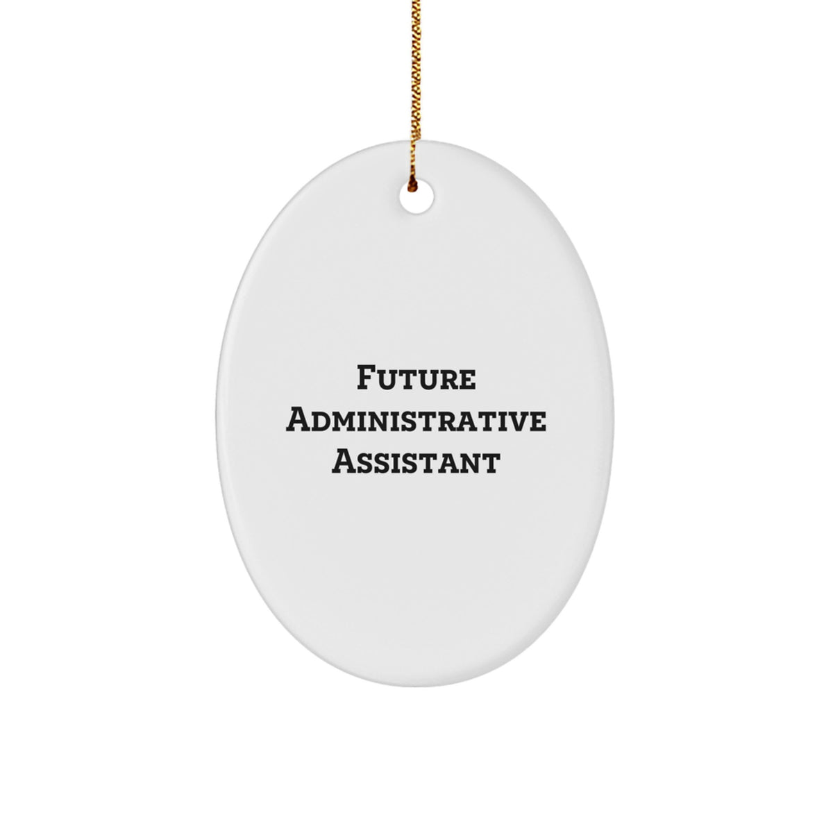 Funny Future Administrative Assistant Oval Ornament Gifts from Coworkers, White Color, Oval Shaped, Christmas Unique Gifts for Administrative Assistant - Image 1