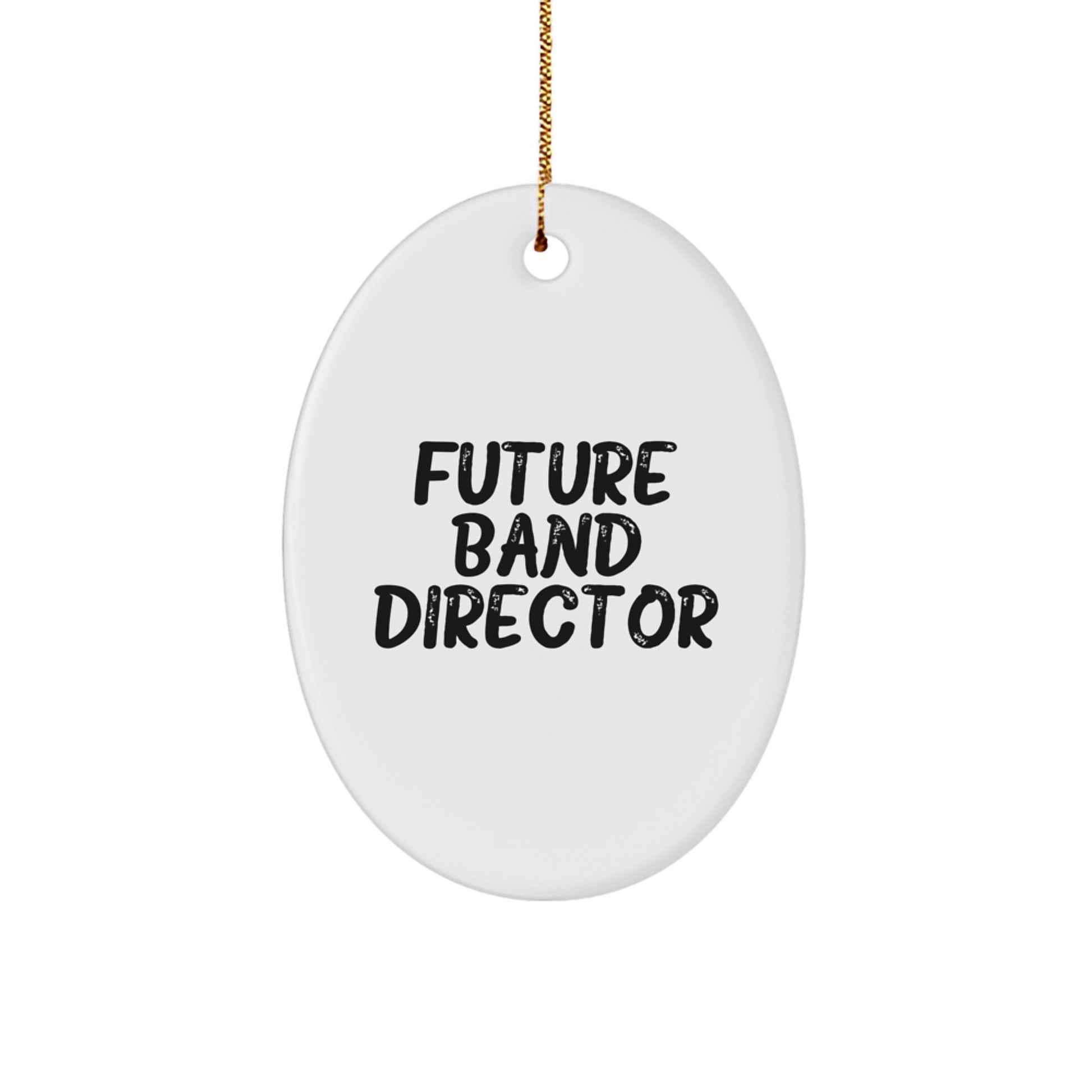 Funny Future Band Director Christmas Unique Gifts from Friends, Oval Ornament for Band Director, Inspirational Quote, White Oval Shaped MDF with High-Gloss Finish, Gift for Band Director - Image 1