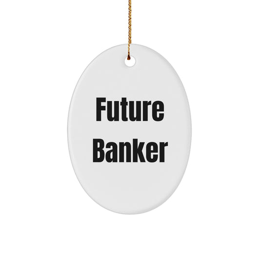 Funny Future Banker Oval Ornament Gifts from Men to Banker Friends for Christmas Unique Gifts - Image 1