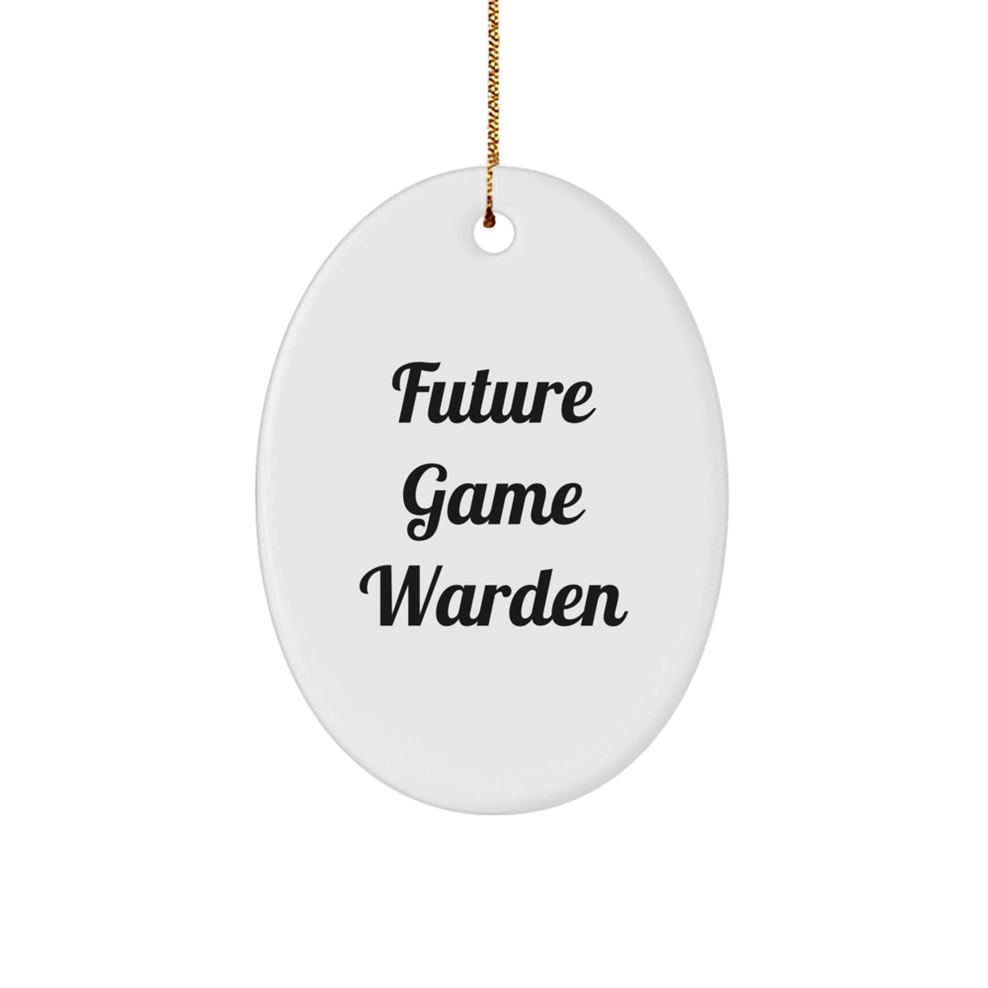Funny Future Game Warden Christmas Unique Gifts from Family - Oval Ornament, Inspirational Quote for Men, Women, Friends, Coworkers, Family - Image 1