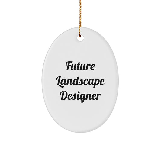 Funny Future Landscape Designer Gifts from Men to Women Oval Ornament, Inspirational Quote, Christmas Unique Gifts for Family, Friends, Coworkers - Oval Shaped White Decorative Item - Image 1