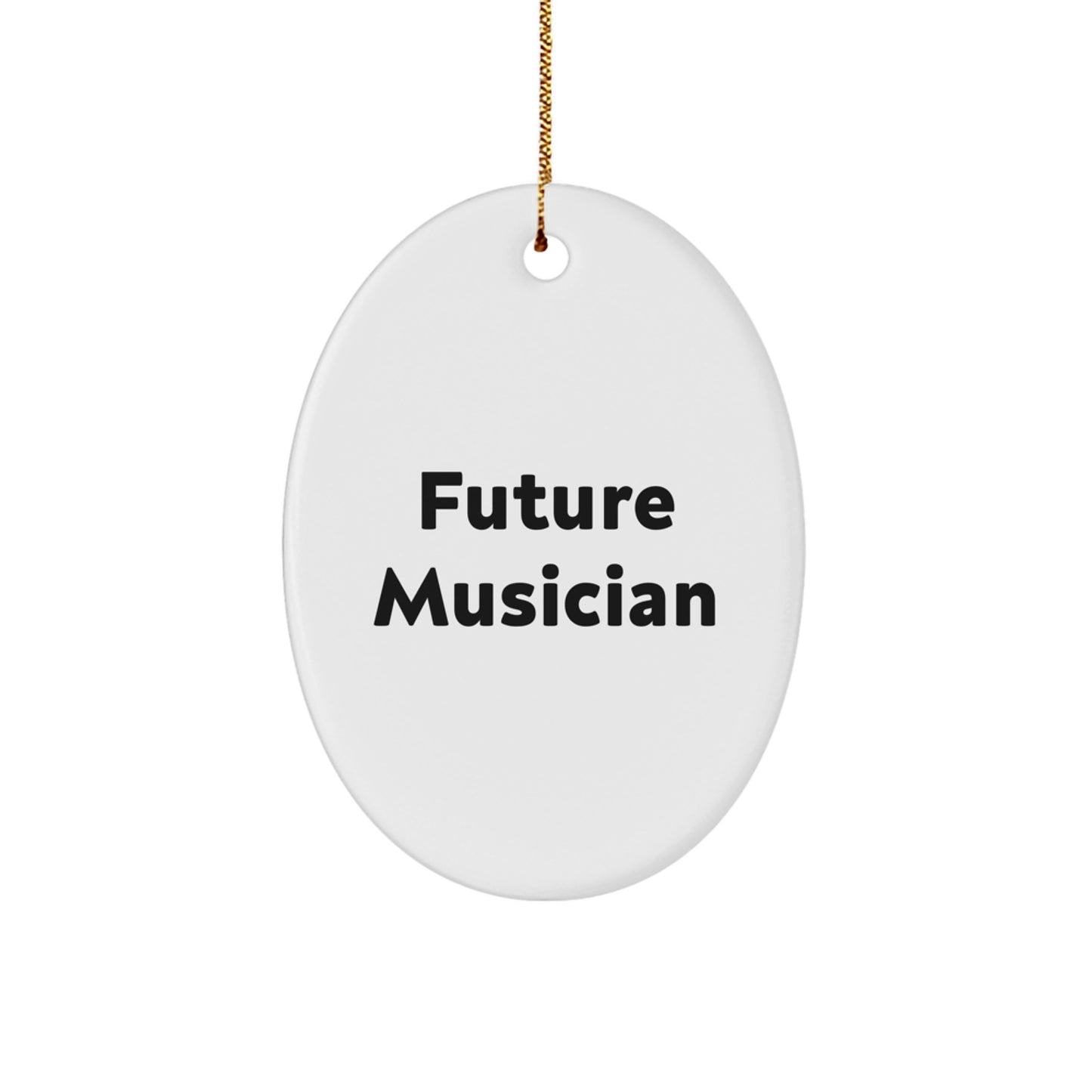 Funny Future Musician Oval Ornament Gifts from Friends to Musician Men Christmas Unique Gifts - Image 1