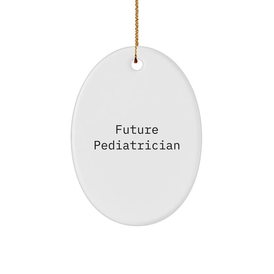 Funny Future Pediatrician Gifts, Oval Ornament for Pediatrician, Christmas Unique Gifts from Family, Friends, Coworkers for Future Pediatrician - Image 1