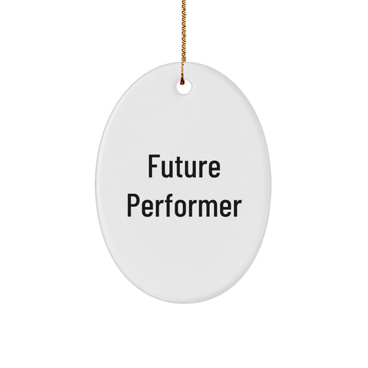 Funny Future Performer Oval Ornament, Gifts for Performer, Christmas Unique Gifts from Friends - Image 1