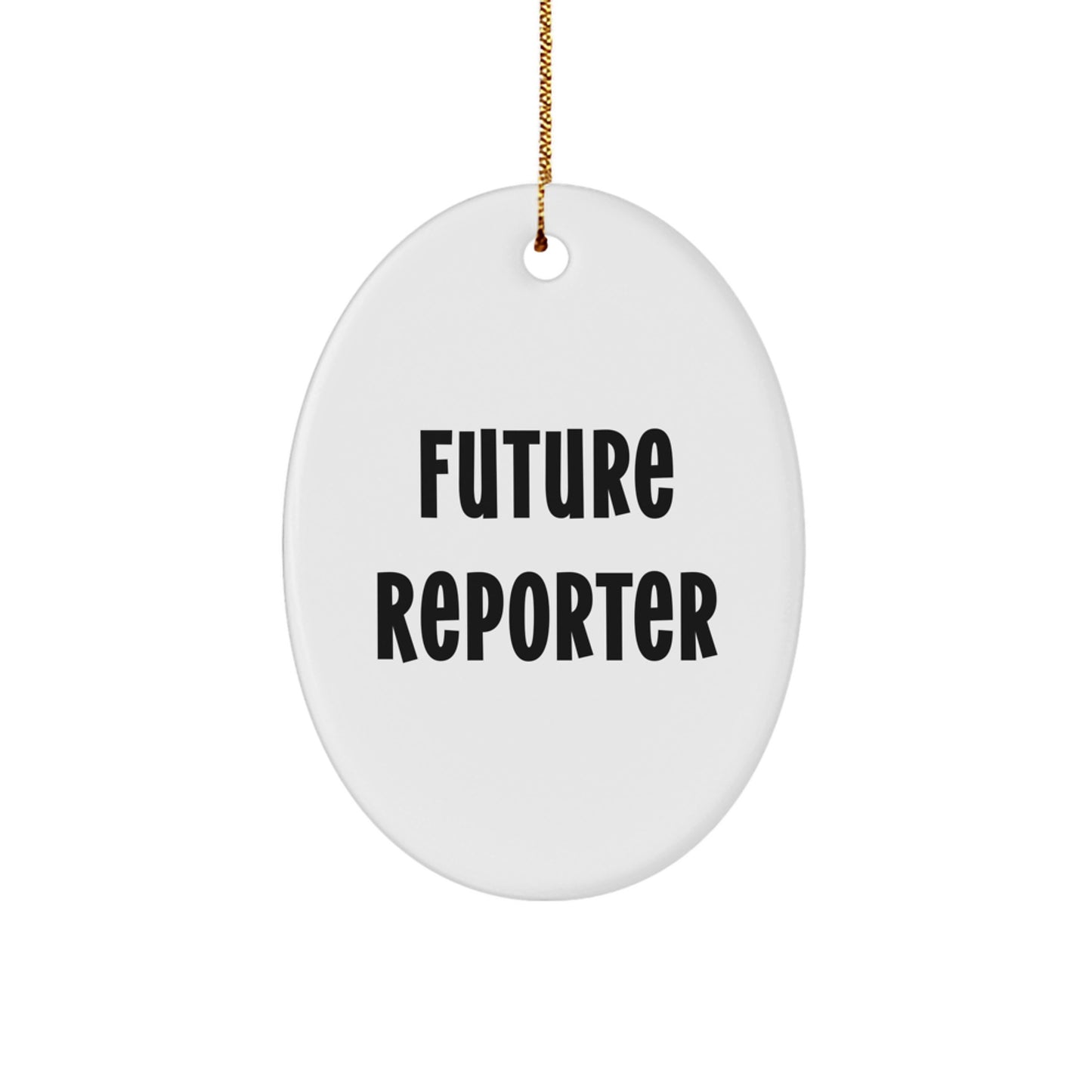 Funny Future Reporter Oval Ornament Gifts from Friends and Family, Christmas Unique Gifts for Reporter, Men, Women, Friends, Coworkers - Image 1