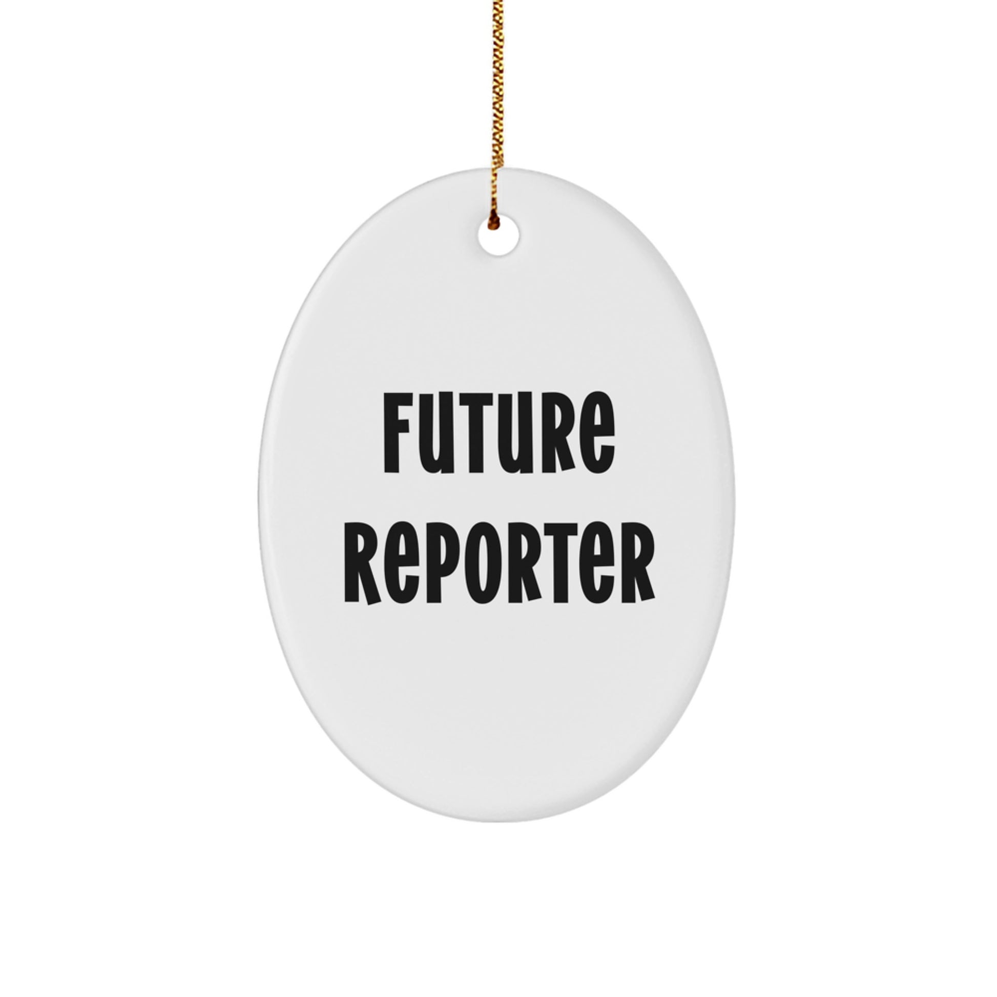 Funny Future Reporter Oval Ornament Gifts from Friends and Family, Christmas Unique Gifts for Reporter, Men, Women, Friends, Coworkers - Image 1