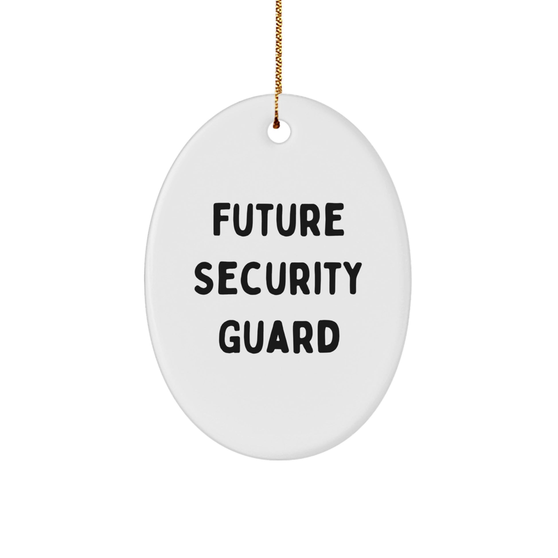 Funny Future Security Guard Oval Ornament Gifts from Men to Security Guard Friends for Christmas - Image 1