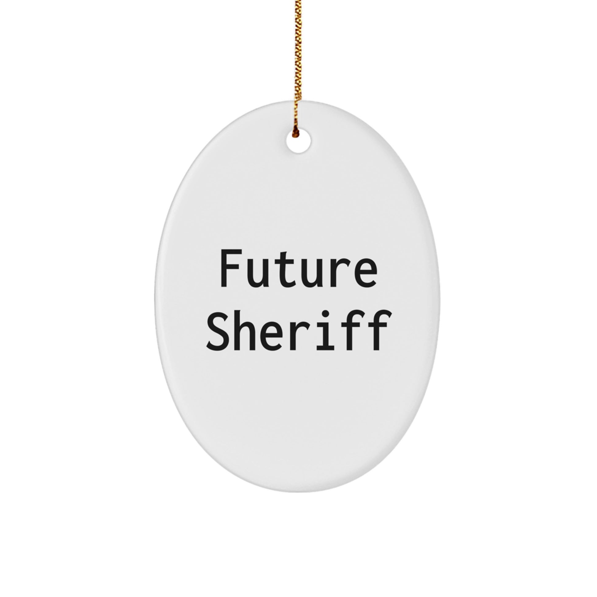 Funny Future Sheriff Gifts for Men, Oval Ornament, Sheriff Christmas Unique Decorations, Gifts from Family, Friends, Coworkers - Image 1