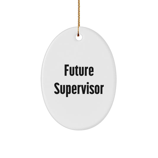 Funny Future Supervisor Oval Ornament Gifts for Men Friends Co-workers Christmas Unique Present - Image 1