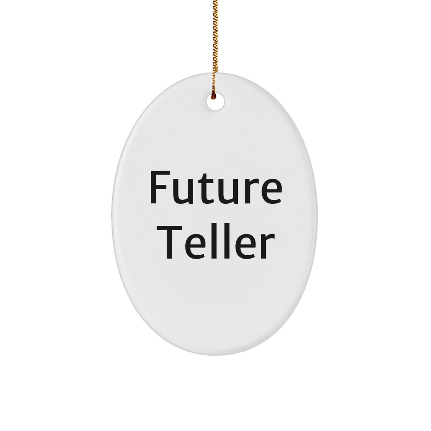 Funny Future Teller Quotes Oval Ornament Gifts from Family, Friends, and Coworkers for Teller Men and Women, Unique Christmas Decorations - Image 1