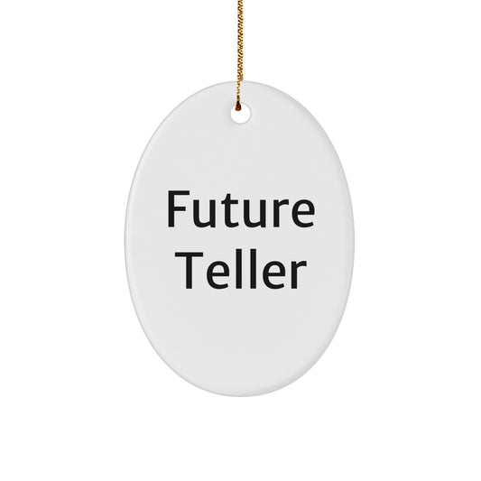 Funny Future Teller Quotes Oval Ornament Gifts from Family, Friends, and Coworkers for Teller Men and Women, Unique Christmas Decorations - Image 1