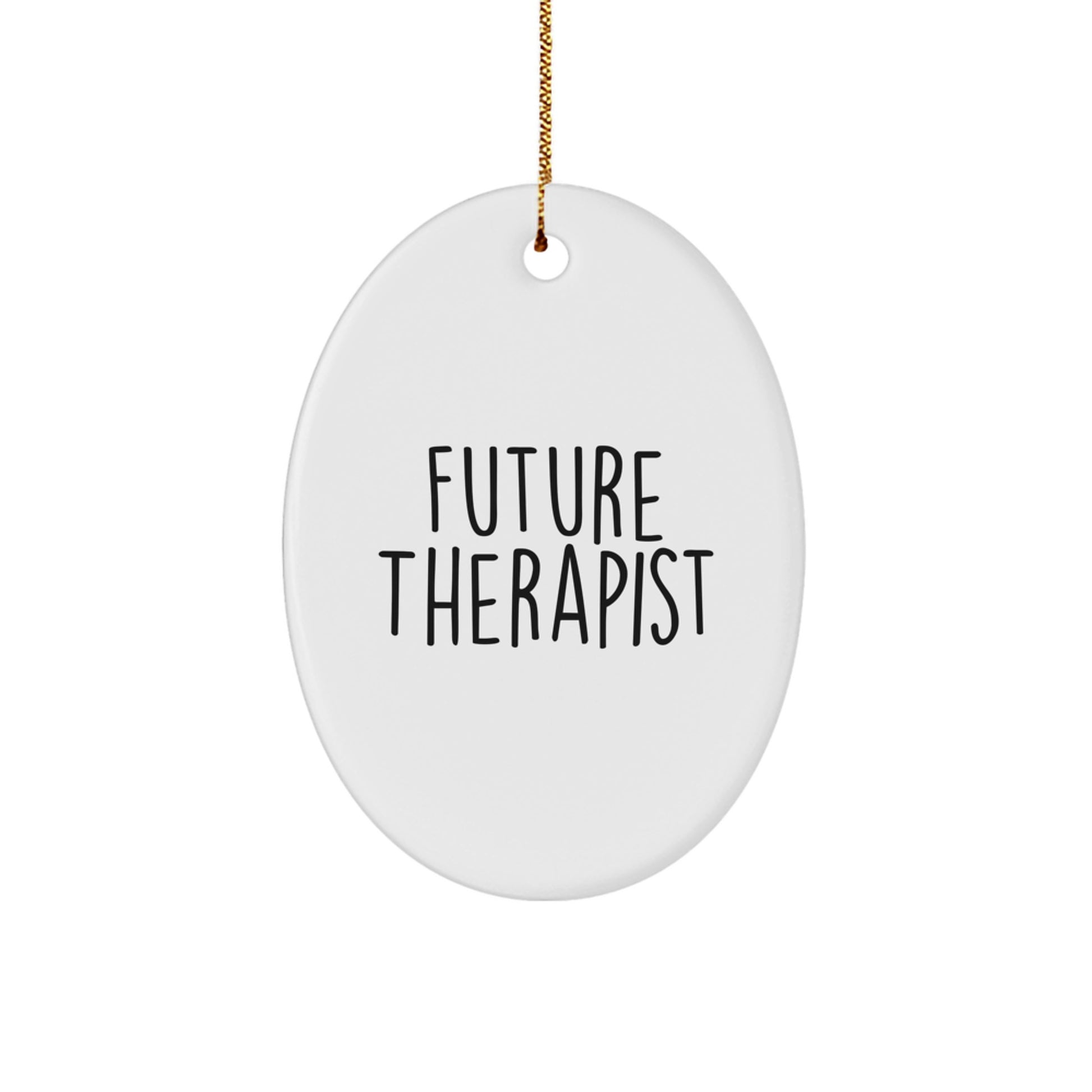 Funny Future Therapist Oval Ornament Gifts from Family to Therapist Friends and Coworkers at Christmas Unique Gifts - Image 1