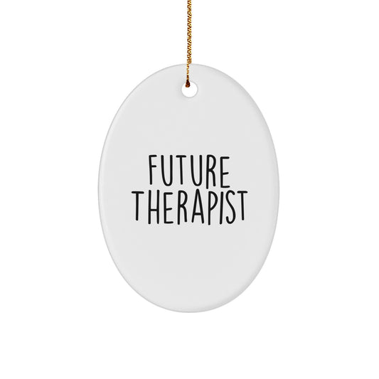 Funny Future Therapist Oval Ornament Gifts from Family to Therapist Friends and Coworkers at Christmas Unique Gifts - Image 1
