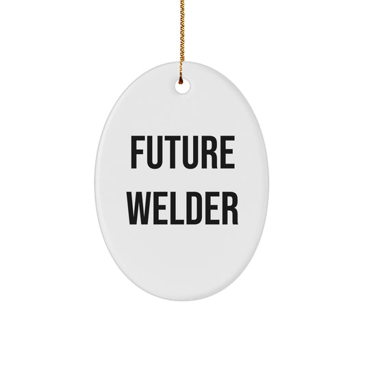 Funny Welder Gifts for Men, Future Welder Oval Ornament for Welders, Gifts from Friends, Unique Christmas Unique Gifts for Welders - Image 1