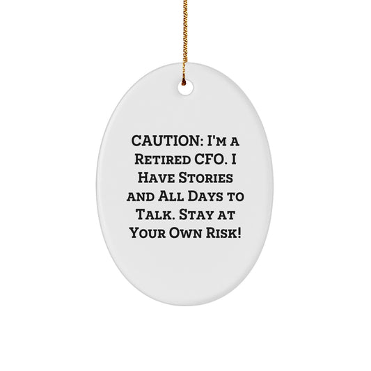 Funny CFO Gifts from Men - Oval Ornament, Caution: I'm A Retired Cfo - Christmas Unique Gifts for CFO - Image 1