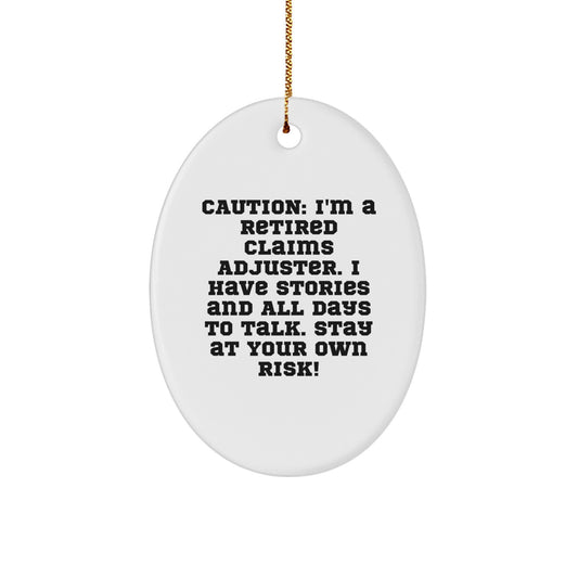 Funny Claims Adjuster Oval Ornament Gifts from Friends and Family for Men and Women - Caution: I'm A Retired Claims Adjuster - Christmas Unique Gifts - Image 1