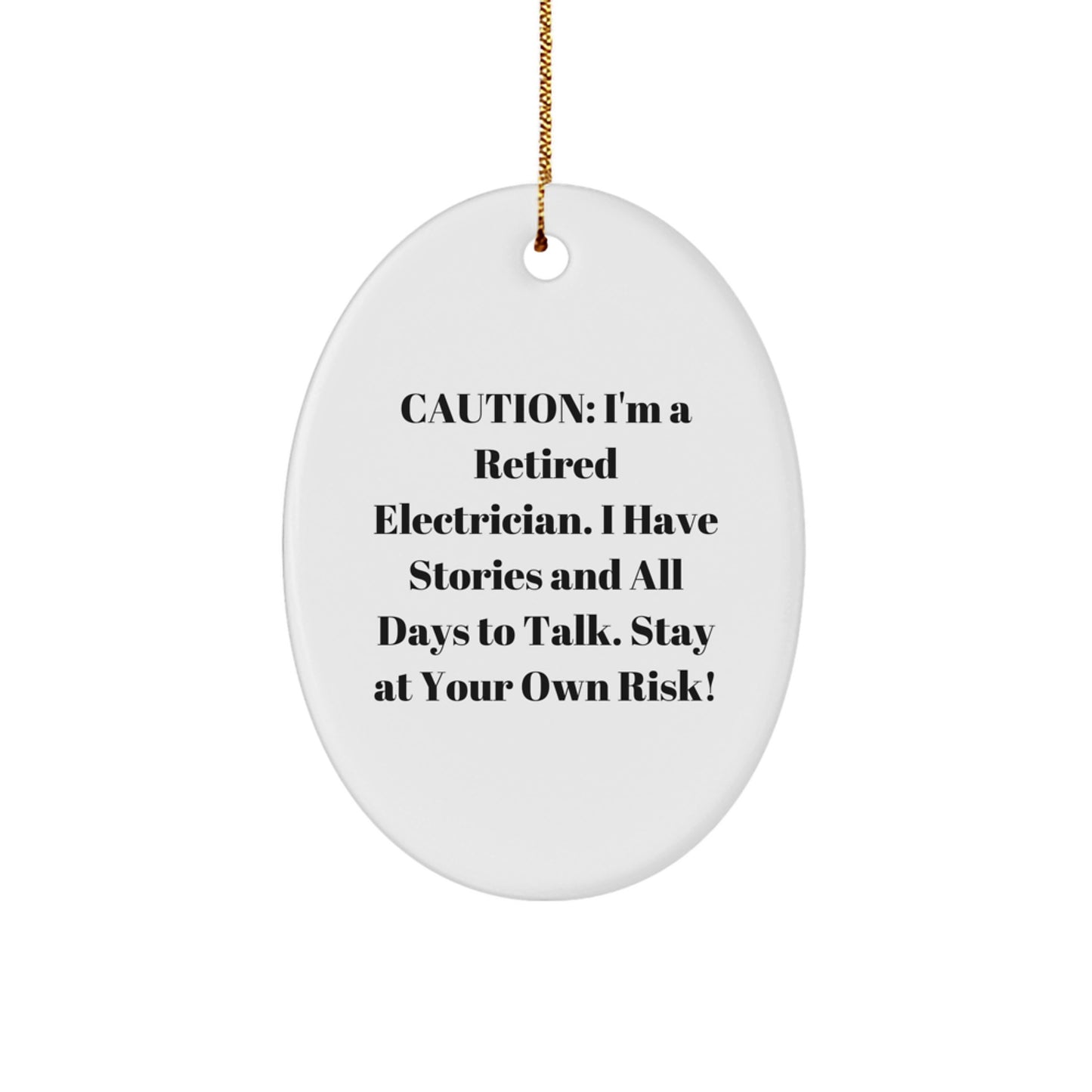 Funny Electrician Gift Ideas for Men, Oval Ornament from Friend, Electrician Christmas Unique Gifts, Caution I'm a Retired Electrician - Image 1