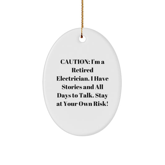Funny Electrician Gift Ideas for Men, Oval Ornament from Friend, Electrician Christmas Unique Gifts, Caution I'm a Retired Electrician - Image 1