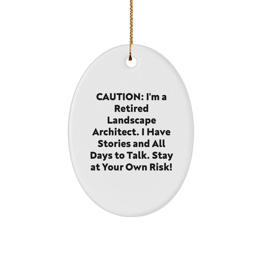 Funny Landscape Architect Gift, Unique Oval Ornament from a Retired Pro, Caution: I Have Stories to Tell! - Image 1