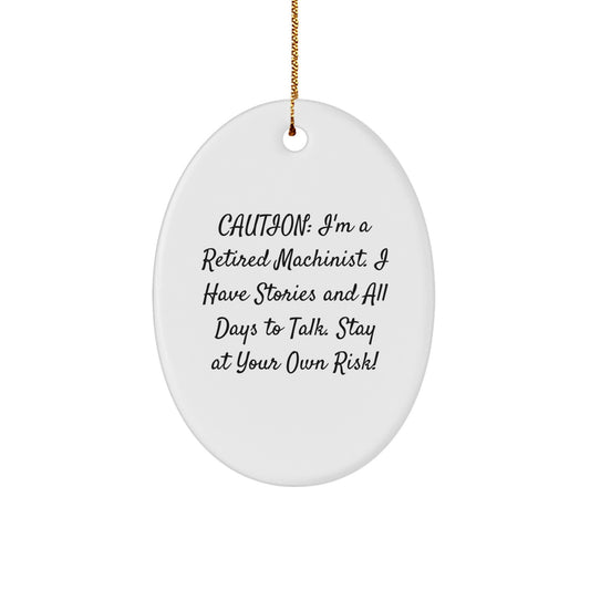 A Retired Machinist's Christmas Unique Gift for Friends, Funny Oval Ornament, Machinist Decor, Unique Gifts from Friends for Men - Image 1