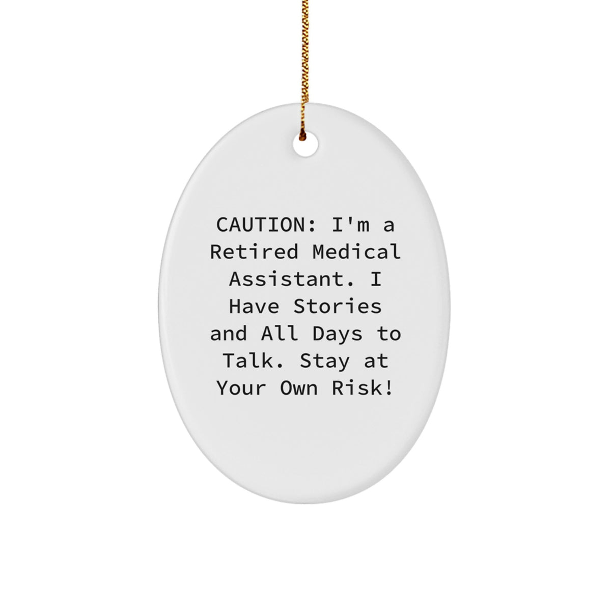 Funny Medical Assistant Gifts from Friends - Oval Ornament for Medical Assistant - Caution: I'm A Retired Medical Assistant... - Image 1
