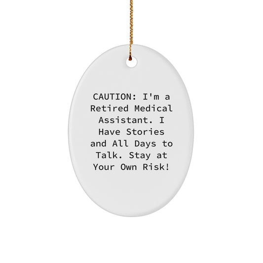 Funny Medical Assistant Gifts from Friends - Oval Ornament for Medical Assistant - Caution: I'm A Retired Medical Assistant... - Image 1