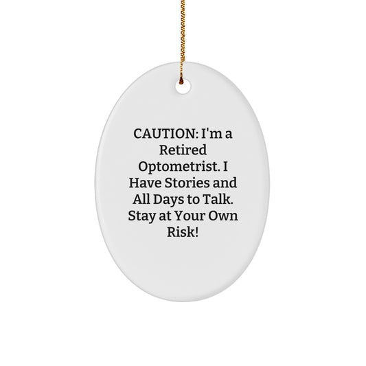Funny Optometrist Gifts from Friends, Optometrist Oval Ornament with Christmas Humor, Unique Gifts for Optometrist at Home and Office, Caution: 'I'm A Retired Optometrist' Quote - Image 1