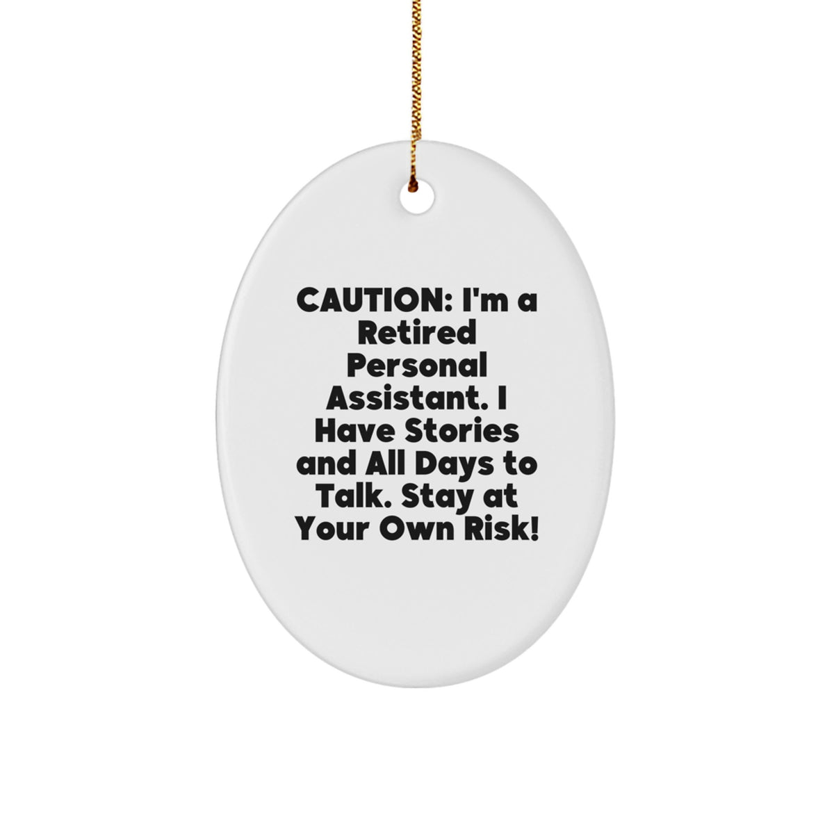 Funny Personal Assistant Gifts from Friends, Oval Ornament Quote - Caution: I'm A Retired Personal Assistant, Great Christmas Unique Gifts for Coworkers - Image 1