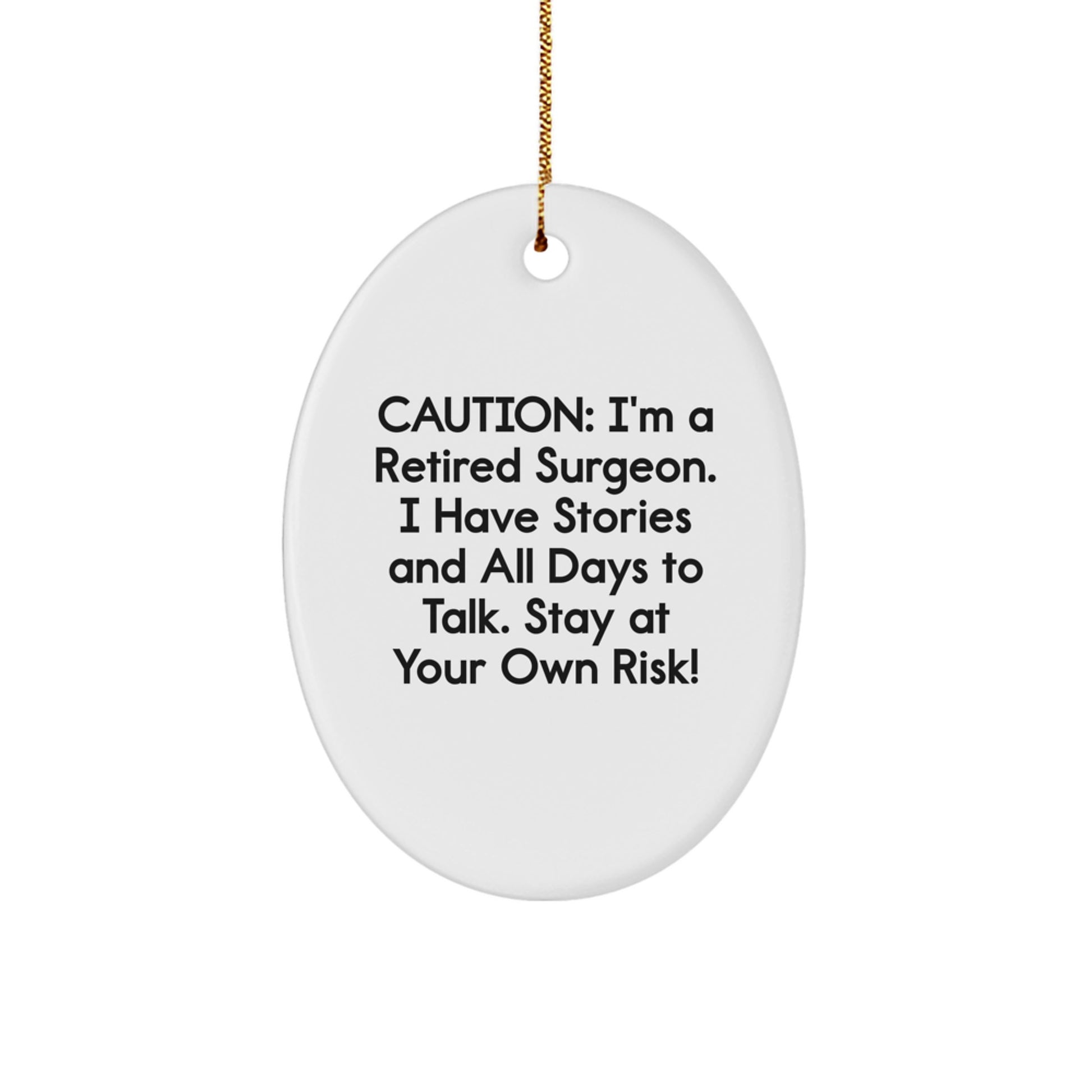Funny Gifts from Friends or Family, Surgeon Oval Ornament, Christmas Unique Decorations for Men or Women, Retired Surgeon's Warning - Stay At Your Own Risk! - Image 1