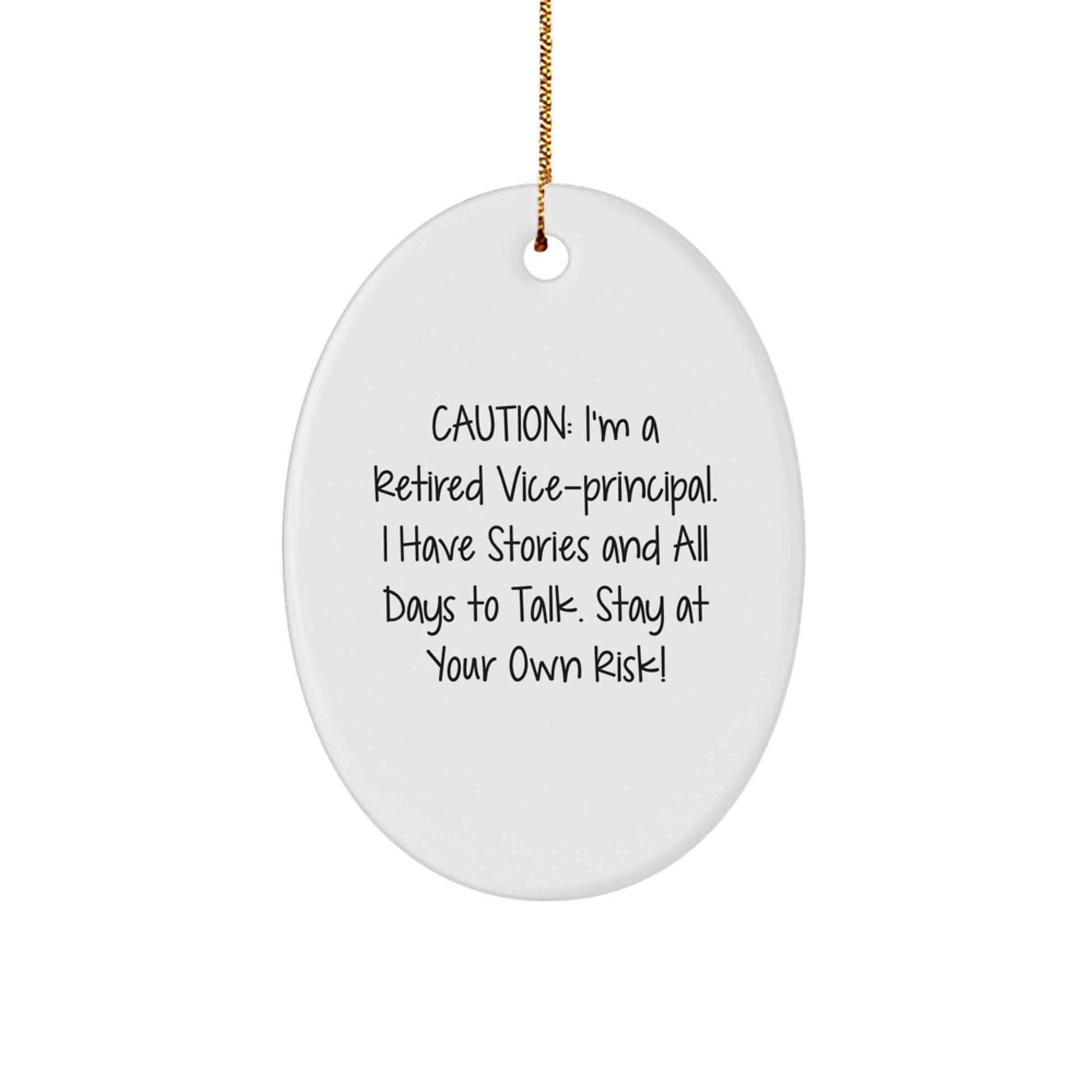 Funny Vice-principal Gifts from Men to Vice-principal for Christmas Unique Oval Ornament - Caution: I'm A Retired Vice-principal - Image 1